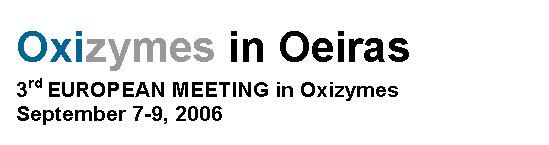 Rounded Rectangle: Oxizymes in Oeiras 3rd EUROPEAN MEETING in OxizymesSeptember 7-9, 2006